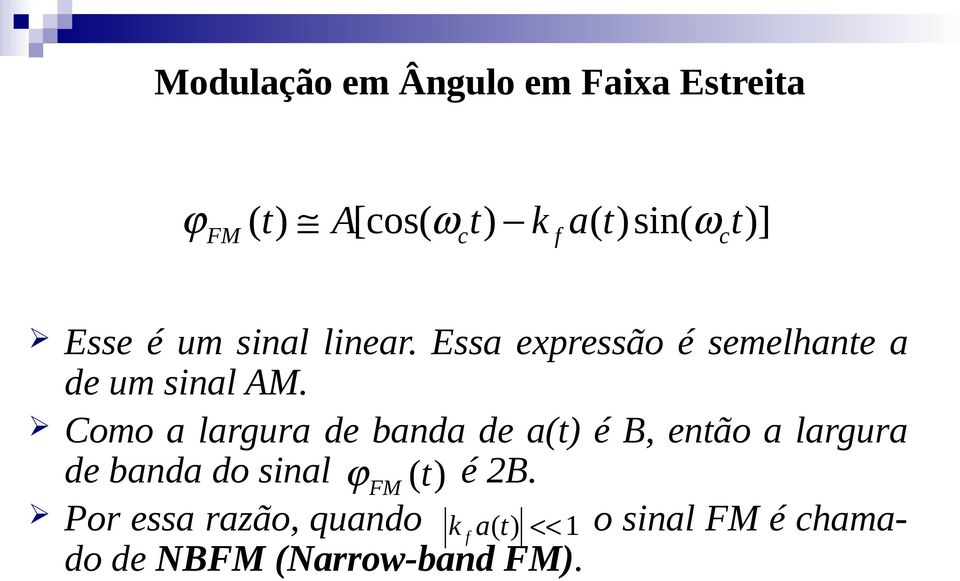 Como a largura de banda de a é B, enão a largura de banda do sinal ϕ