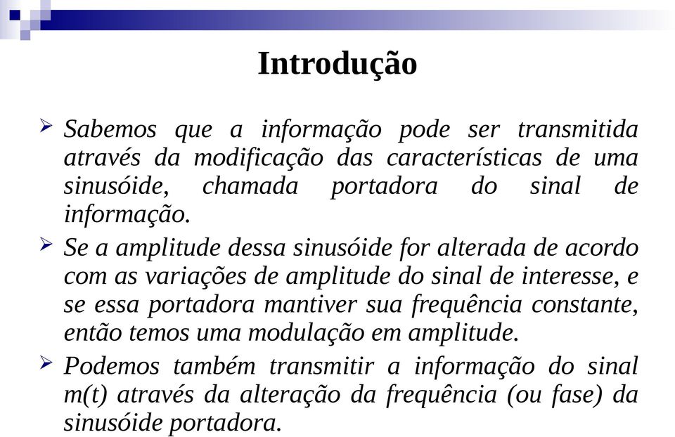 Se a ampliude dessa sinusóide or alerada de aordo om as variações de ampliude do sinal de ineresse, e se