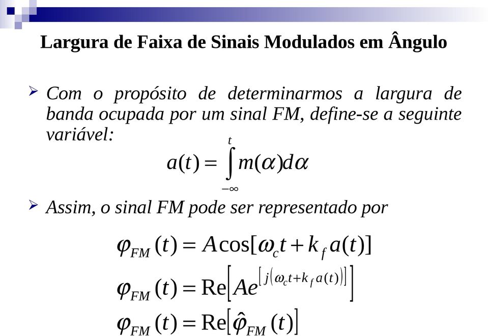 seguine variável: a = m α dα Assim, o sinal FM pode ser