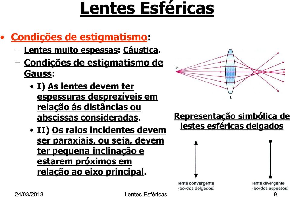 distâncias ou abscissas consideradas.