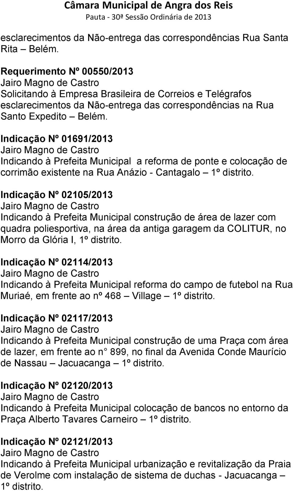 Indicação Nº 01691/2013 Indicando à Prefeita Municipal a reforma de ponte e colocação de corrimão existente na Rua Anázio - Cantagalo 1º distrito.