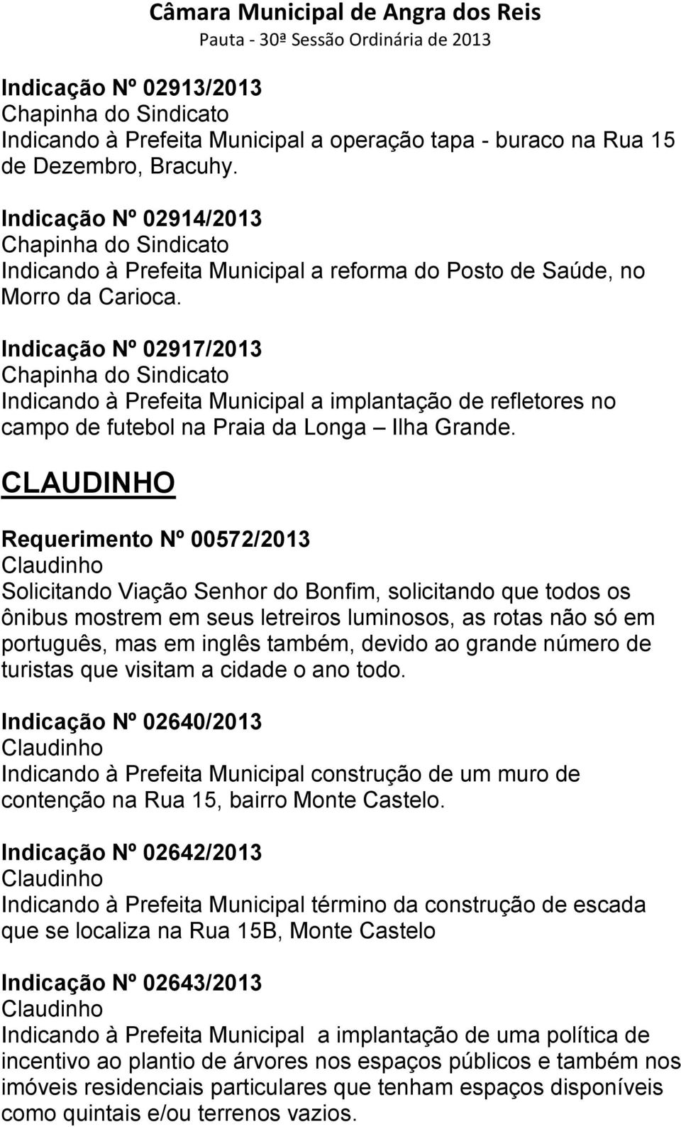 Indicação Nº 02917/2013 Indicando à Prefeita Municipal a implantação de refletores no campo de futebol na Praia da Longa Ilha Grande.