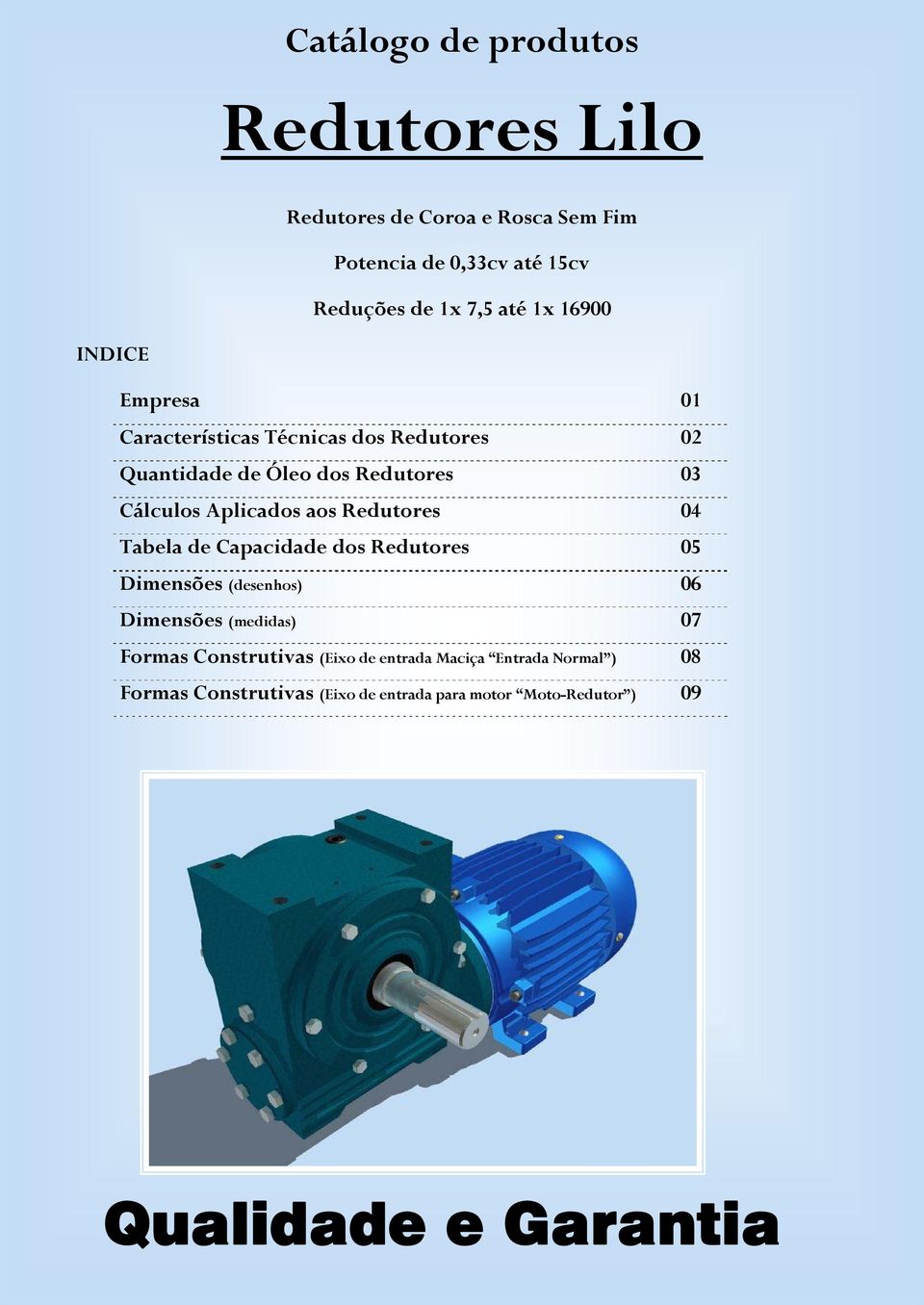 es 04 Tabela de Capacidade dos es 05 Dimensões (desenhos) 06 Dimensões (medidas) 07 Formas Construtivas (Eixo de