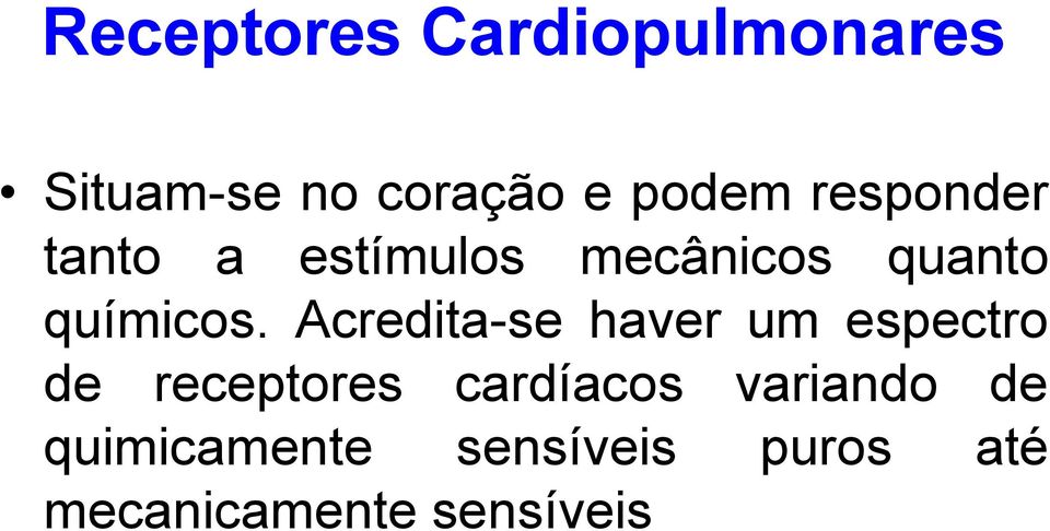 Acredita-se haver um espectro de receptores cardíacos