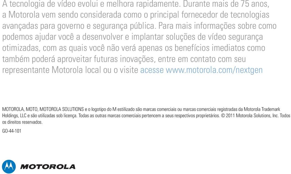 aproveitar futuras inovações, entre em contato com seu representante Motorola local ou o visite acesse www.motorola.
