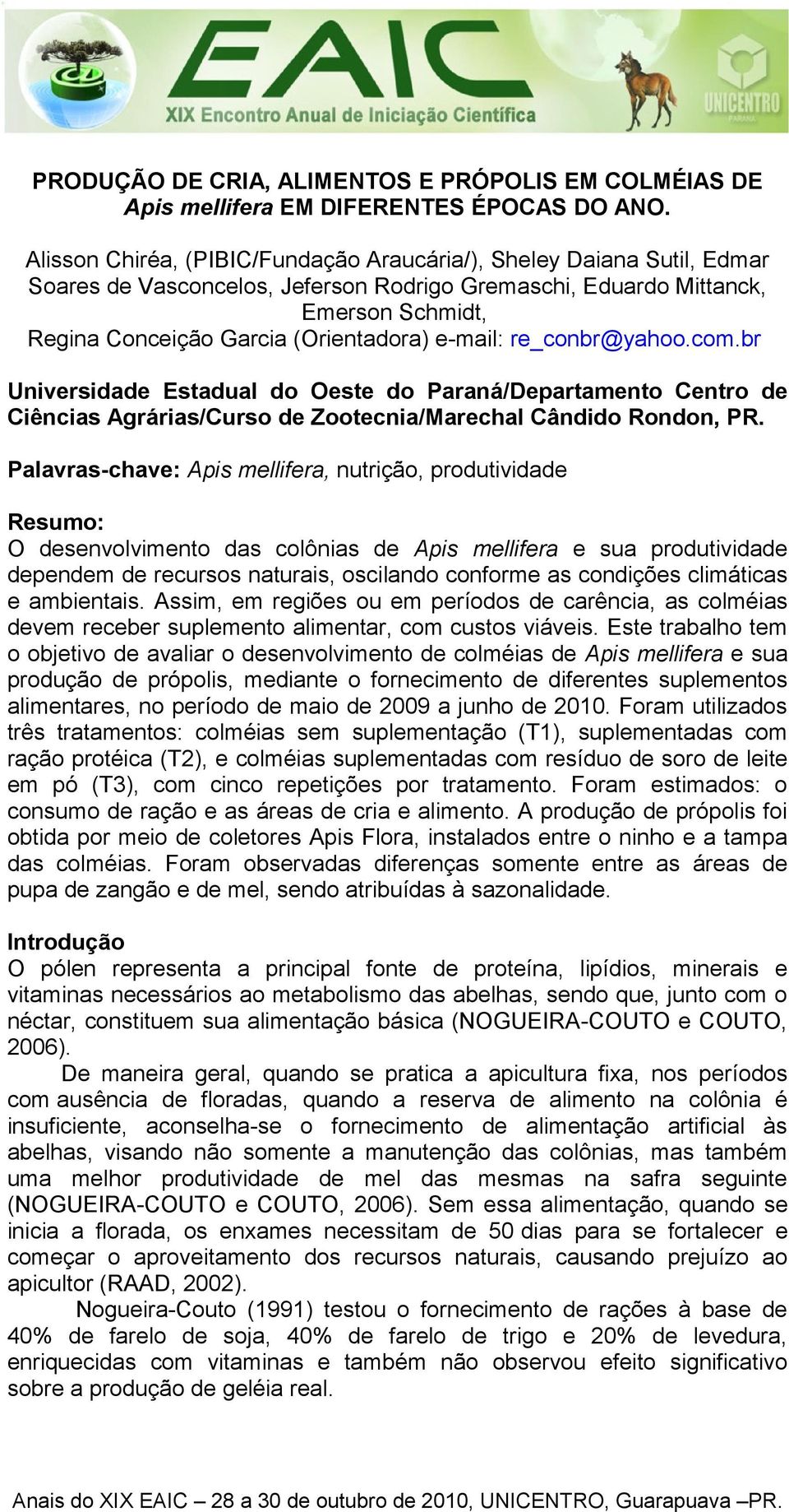 e-mail: re_conbr@yahoo.com.br Universidade Estadual do Oeste do Paraná/Departamento Centro de Ciências Agrárias/Curso de Zootecnia/Marechal Cândido Rondon, PR.