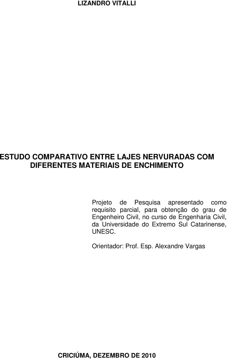 do grau de Engenheiro Civil, no curso de Engenharia Civil, da Universidade do Extremo