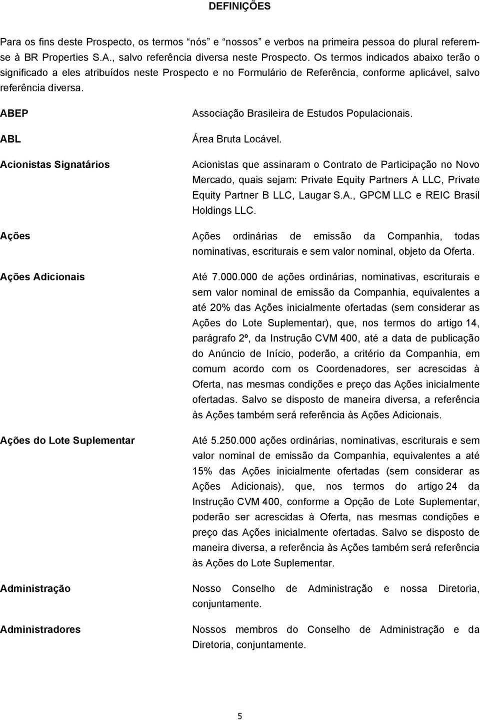 ABEP ABL Acionistas Signatários Associação Brasileira de Estudos Populacionais. Área Bruta Locável.