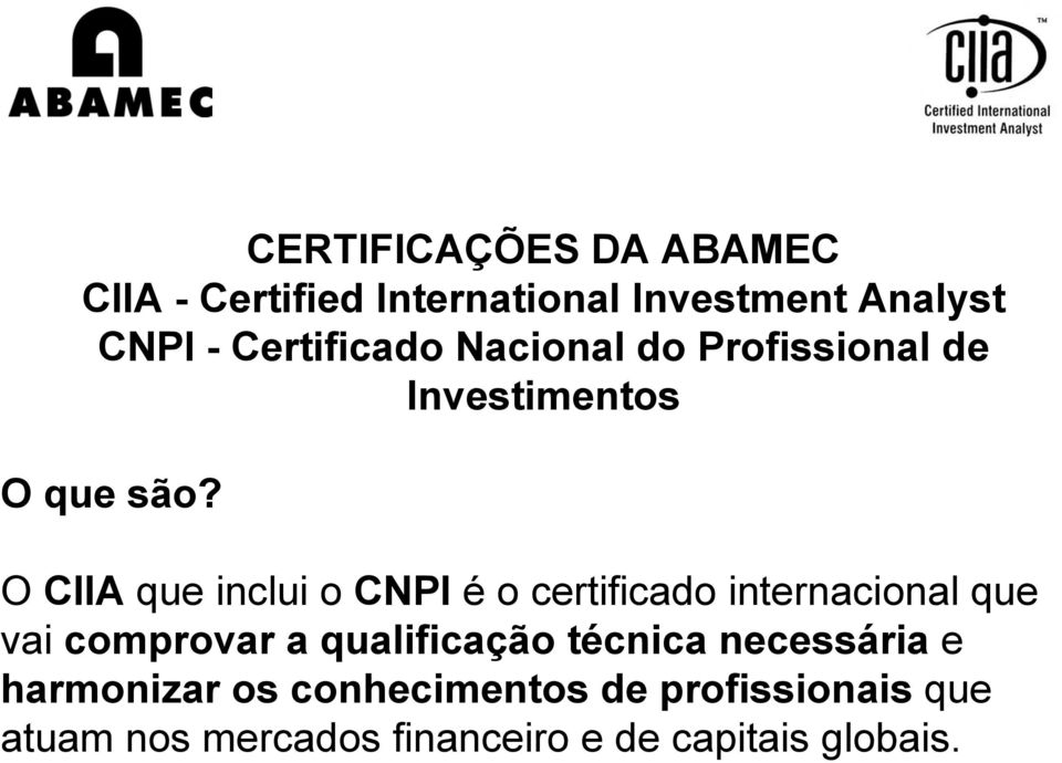 O CIIA que inclui o CNPI é o certificado internacional que vai comprovar a qualificação