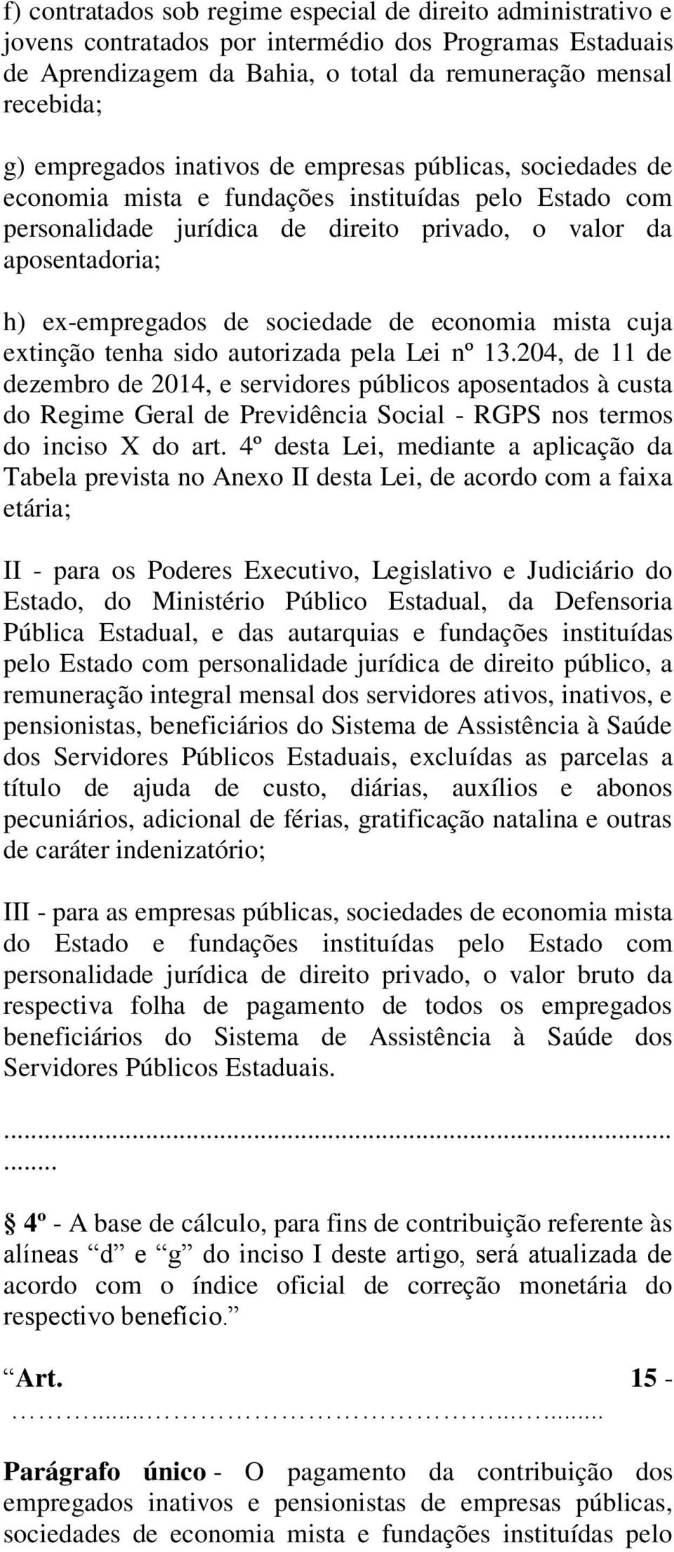 sociedade de economia mista cuja extinção tenha sido autorizada pela Lei nº 13.