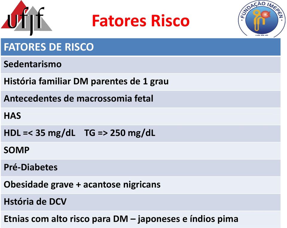 mg/dl TG => 250 mg/dl SOMP Pré-Diabetes Obesidade grave + acantose
