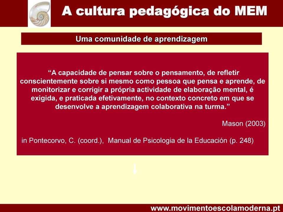 elaboração mental, é exigida, e praticada efetivamente, no contexto concreto em que se desenvolve a