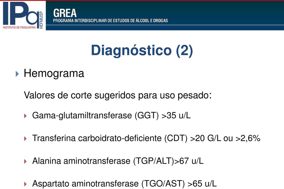 carboidrato-deficiente (CDT) >20 G/L ou >2,6% Alanina