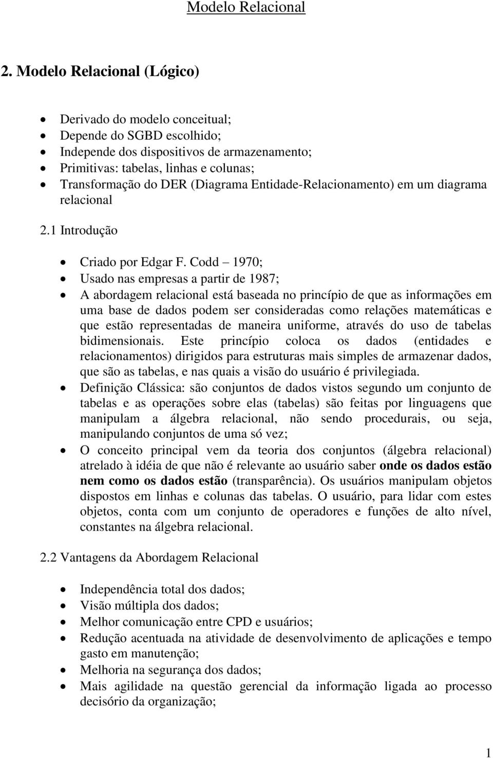 Entidade-Relacionamento) em um diagrama relacional 2.1 Introdução Criado por Edgar F.