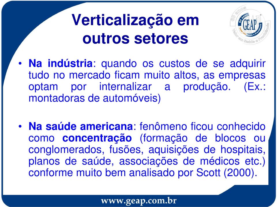 : montadoras de automóveis) Na saúde americana: fenômeno ficou conhecido como concentração (formação de