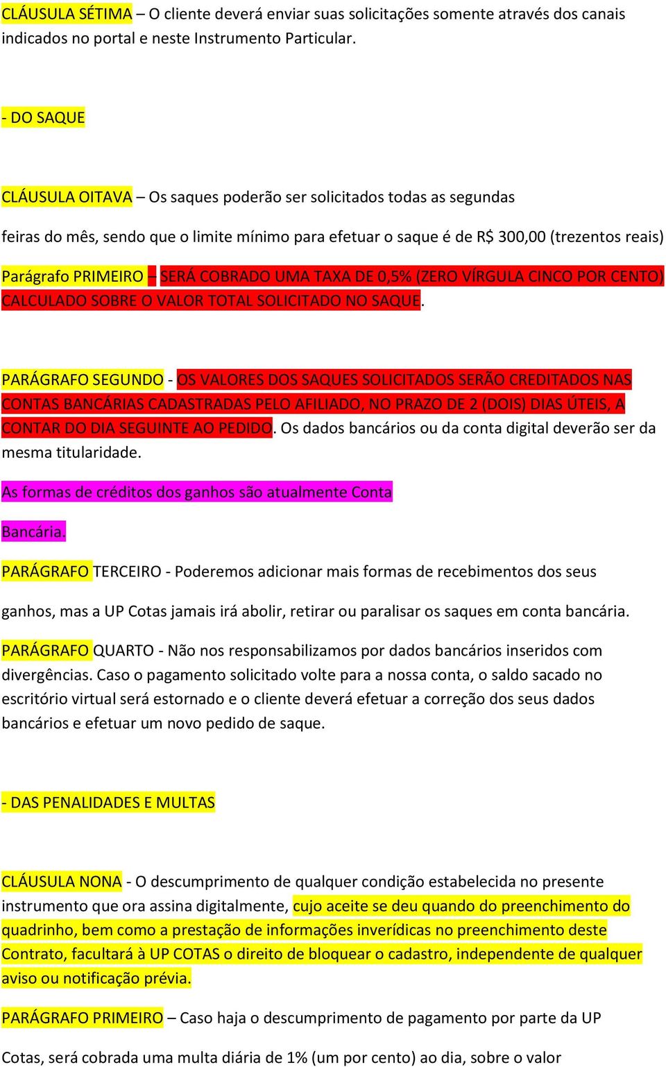 COBRADO UMA TAXA DE 0,5% (ZERO VÍRGULA CINCO POR CENTO) CALCULADO SOBRE O VALOR TOTAL SOLICITADO NO SAQUE.