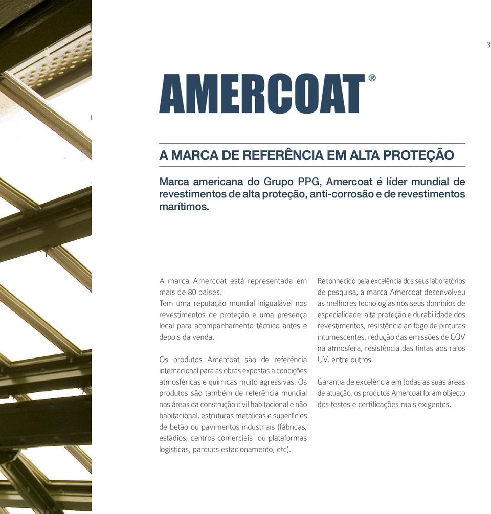 Os produtos Amercoat são de referência internacional para as obras expostas a condições atmosféricas e químicas muito agressivas.