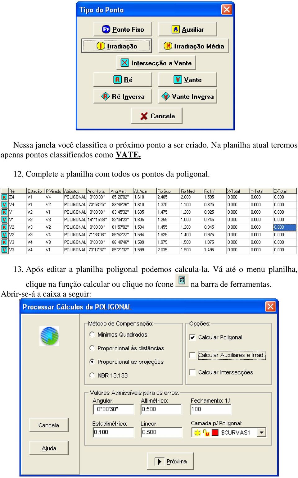 Complete a planilha com todos os pontos da poligonal. 13.