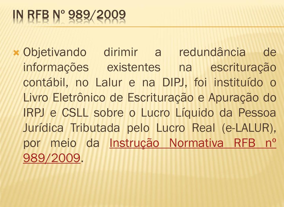 Escrituração e Apuração do IRPJ e CSLL sobre o Lucro Líquido da Pessoa Jurídica