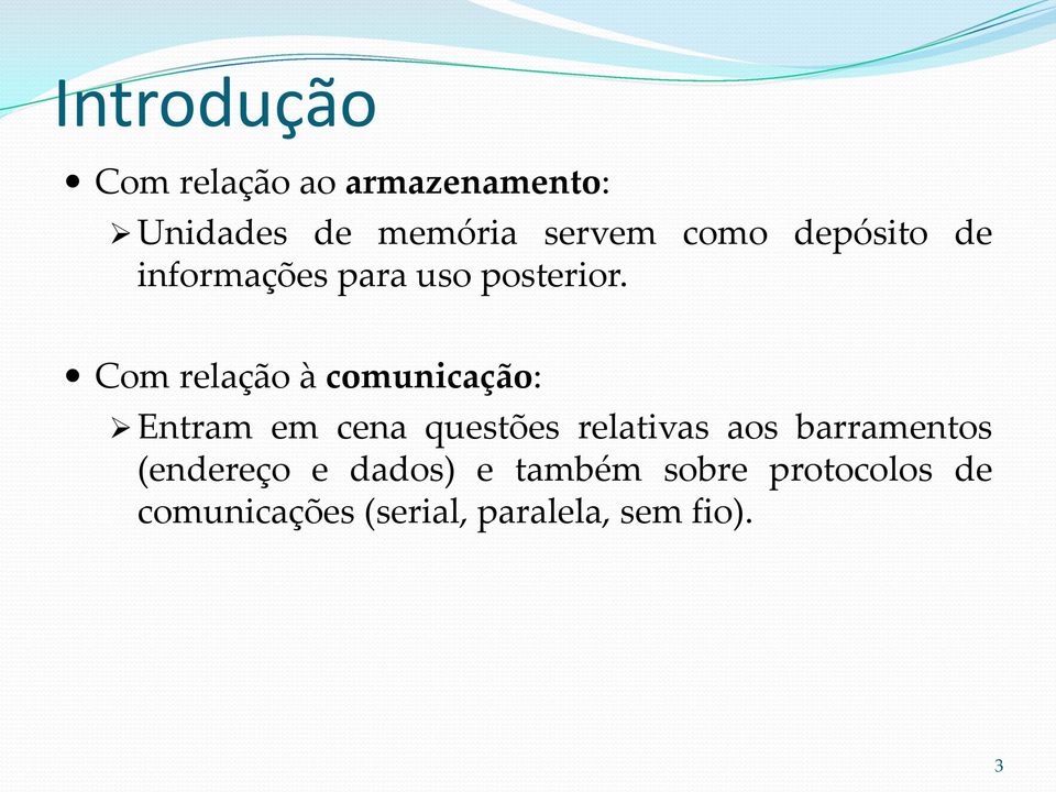 Com relação à comunicação: Entram em cena questões relativas aos