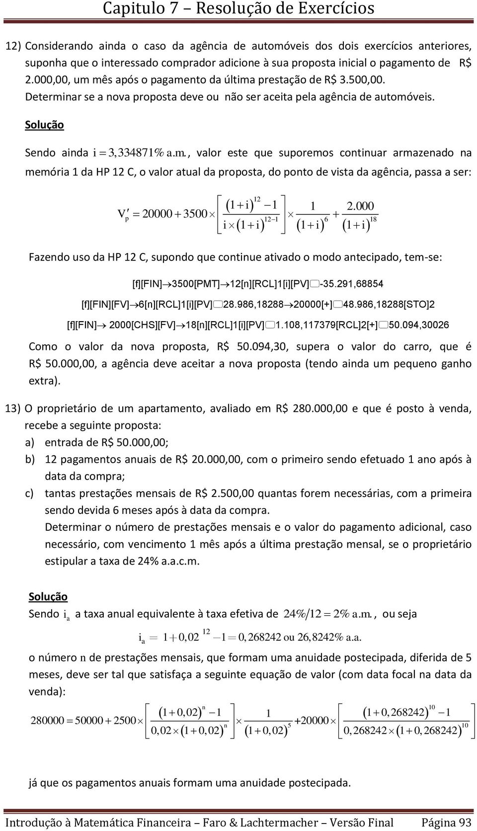 ., valor este que suporeos cotuar arazeado a eóra 1 da HP C, o valor atual da proposta, do poto de vsta da agêca, passa a ser: 1 1 1 1 1 1 2.