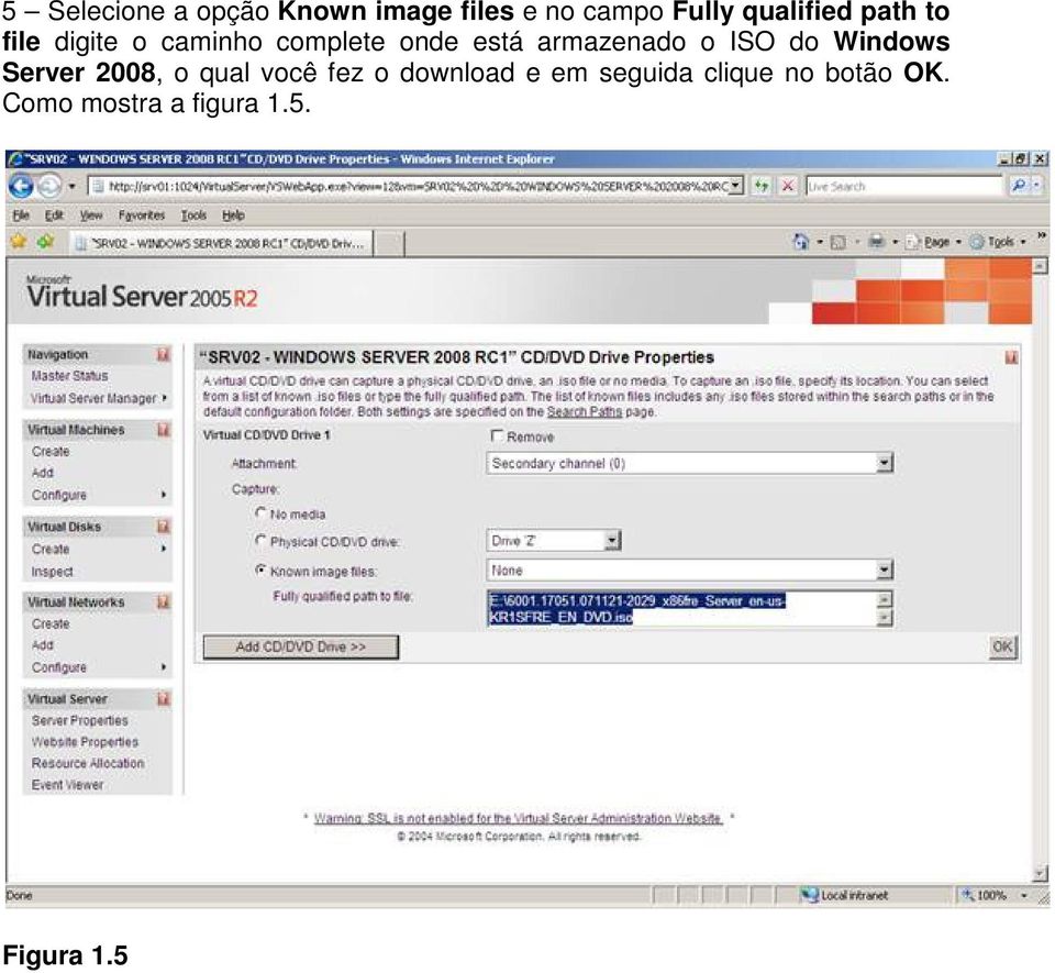 armazenado o ISO do Windows Server 2008, o qual você fez o