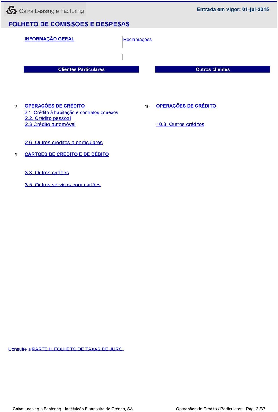 Outros créditos a particulares 3 CARTÕES DE CRÉDITO E DE DÉBITO 3.3. Outros cartões 3.5.