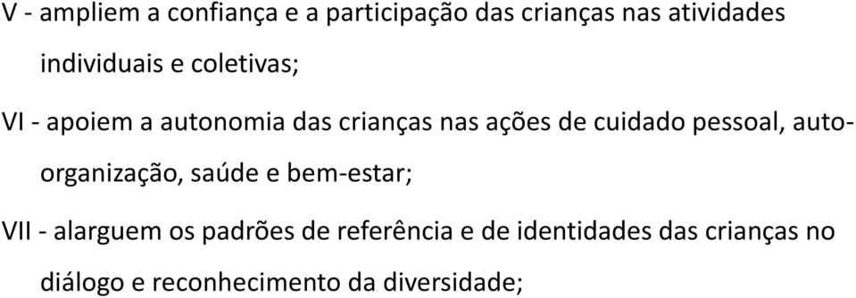 cuidado pessoal, autoorganização, saúde e bem-estar; VII - alarguem os