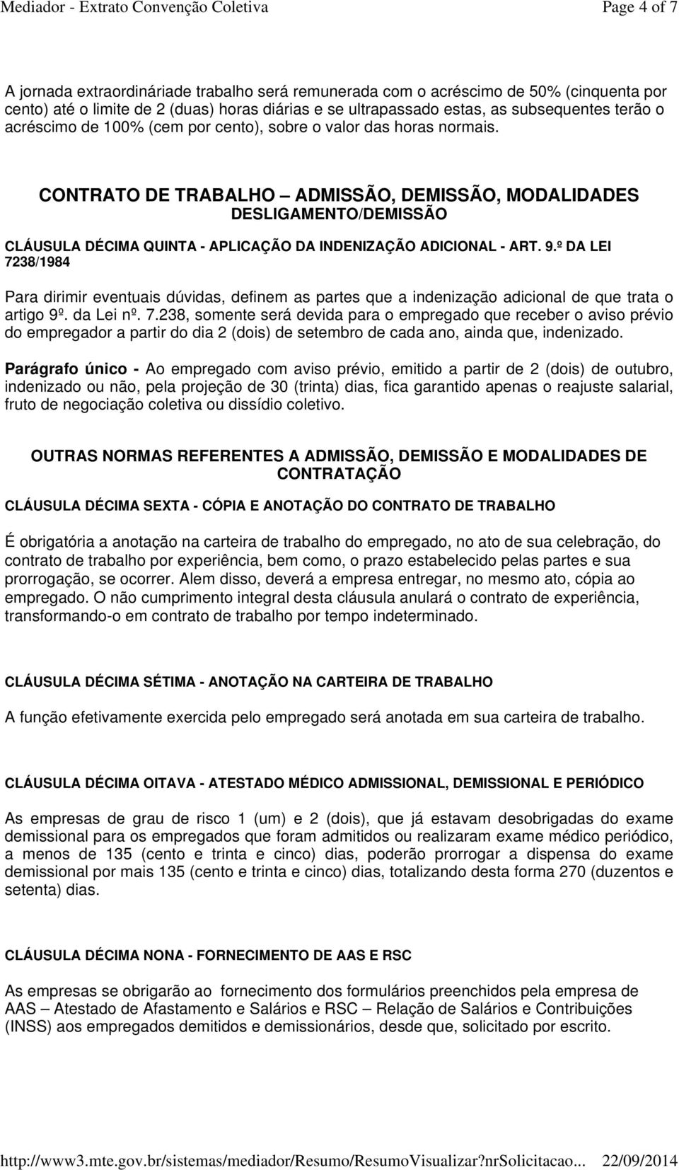 CONTRATO DE TRABALHO ADMISSÃO, DEMISSÃO, MODALIDADES DESLIGAMENTO/DEMISSÃO CLÁUSULA DÉCIMA QUINTA - APLICAÇÃO DA INDENIZAÇÃO ADICIONAL - ART. 9.