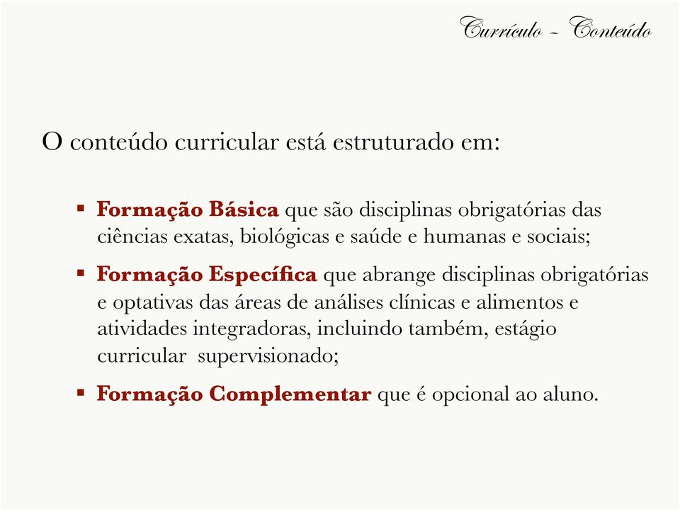 abrange disciplinas obrigatórias e optativas das áreas de análises clínicas e alimentos e atividades