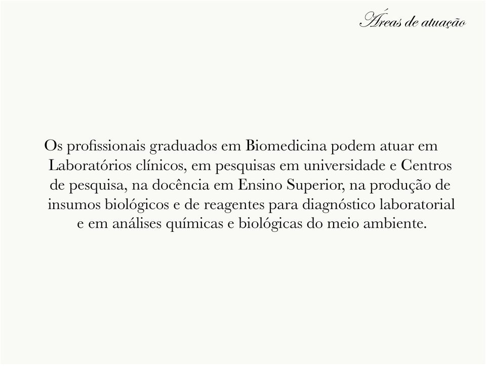 docência em Ensino Superior, na produção de insumos biológicos e de reagentes