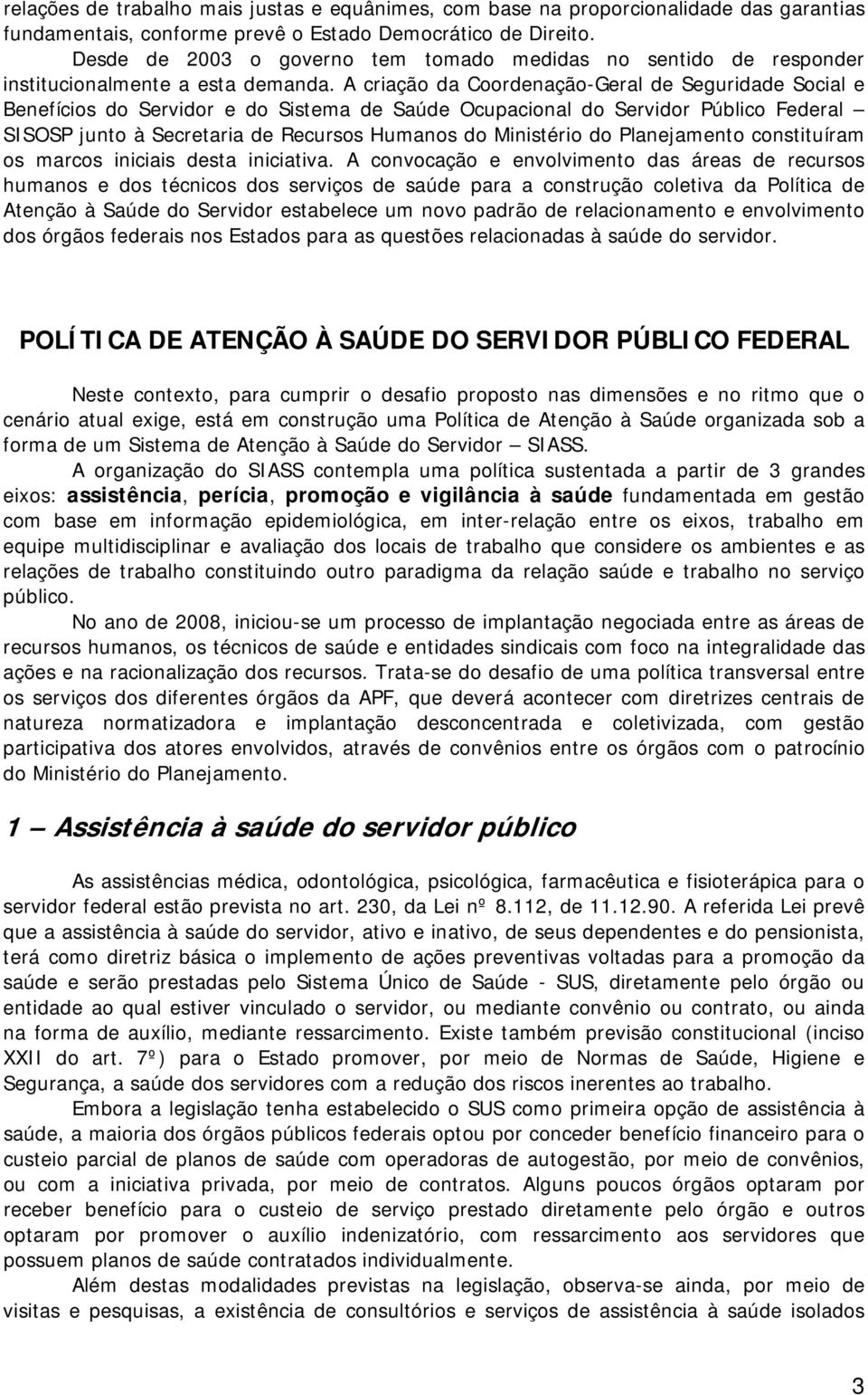 A criação da Coordenação-Geral de Seguridade Social e Benefícios do Servidor e do Sistema de Saúde Ocupacional do Servidor Público Federal SISOSP junto à Secretaria de Recursos Humanos do Ministério