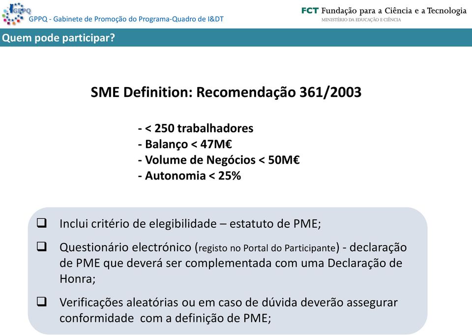 Autonomia < 25% Inclui critério de elegibilidade estatuto de PME; Questionário electrónico (registo no