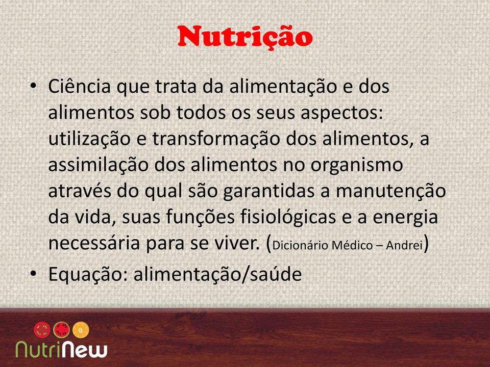 organismo através do qual são garantidas a manutenção da vida, suas funções