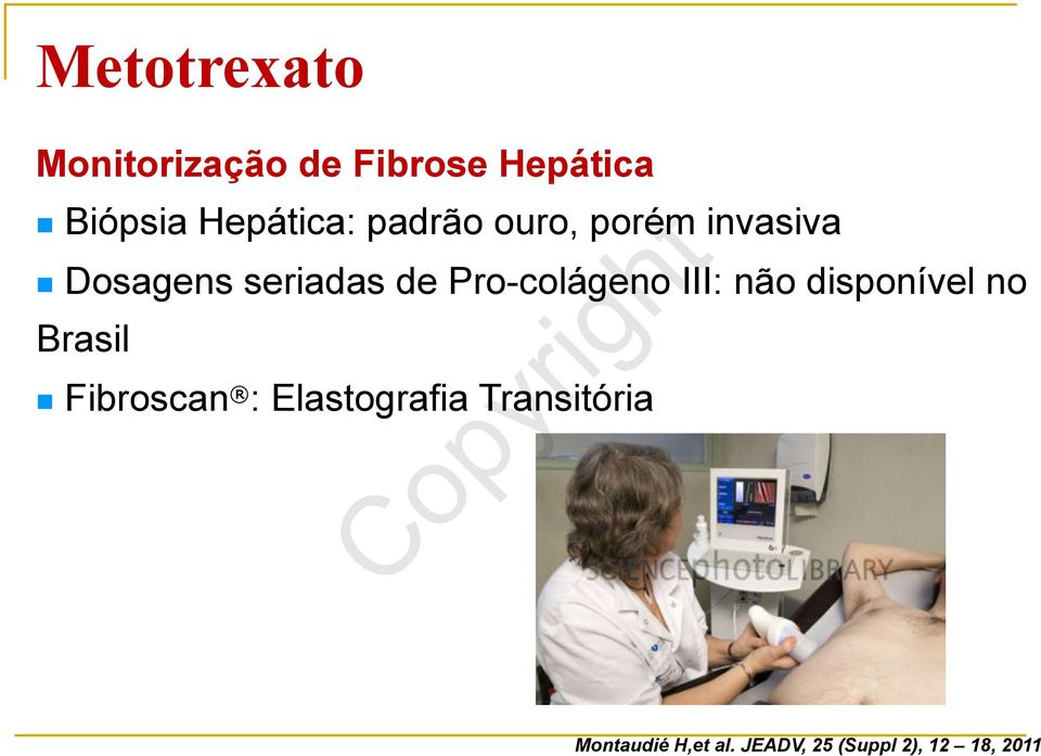 Pro-colágeno III: não disponível no Brasil n Fibroscan :