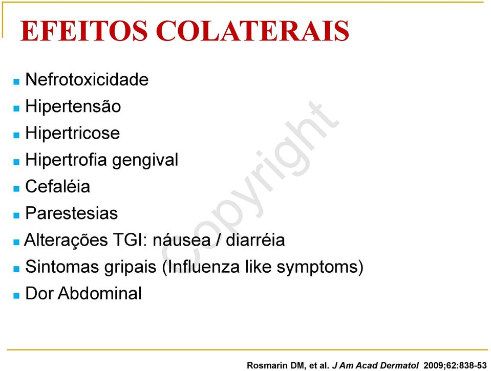náusea / diarréia n Sintomas gripais (Influenza like symptoms) n
