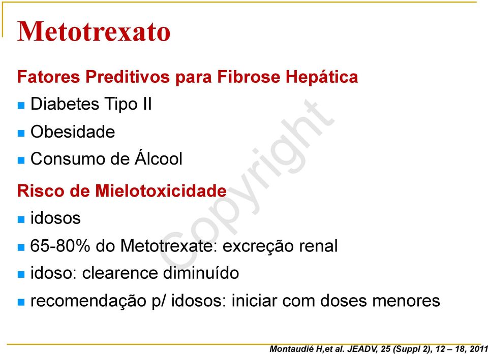 Metotrexate: excreção renal n idoso: clearence diminuído n recomendação p/