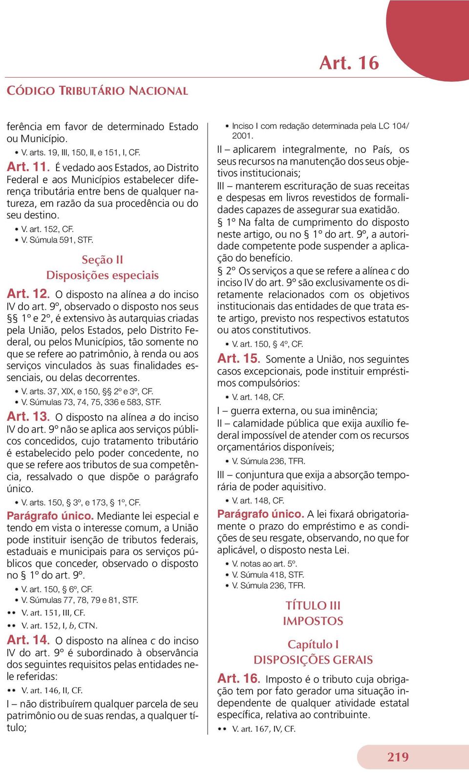 Seção II Disposições especiais Art. 12. O disposto na alínea a do inciso IV do art.