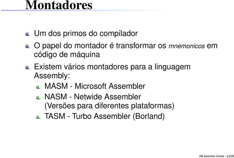 Assembly: MASM - Microsoft Assembler NASM - Netwide Assembler (Versões para