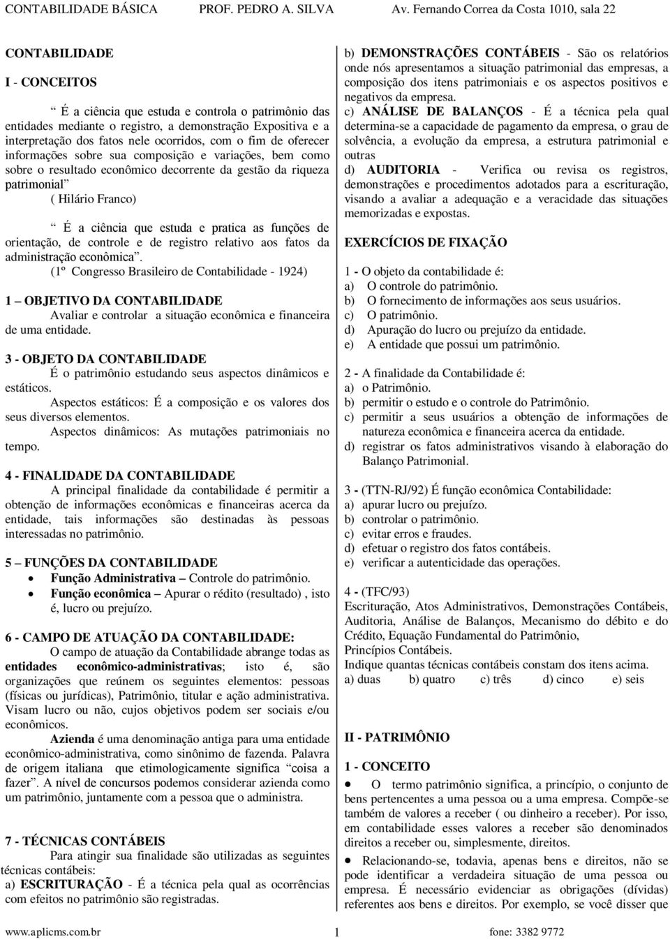 de orientação, de controle e de registro relativo aos fatos da administração econômica.