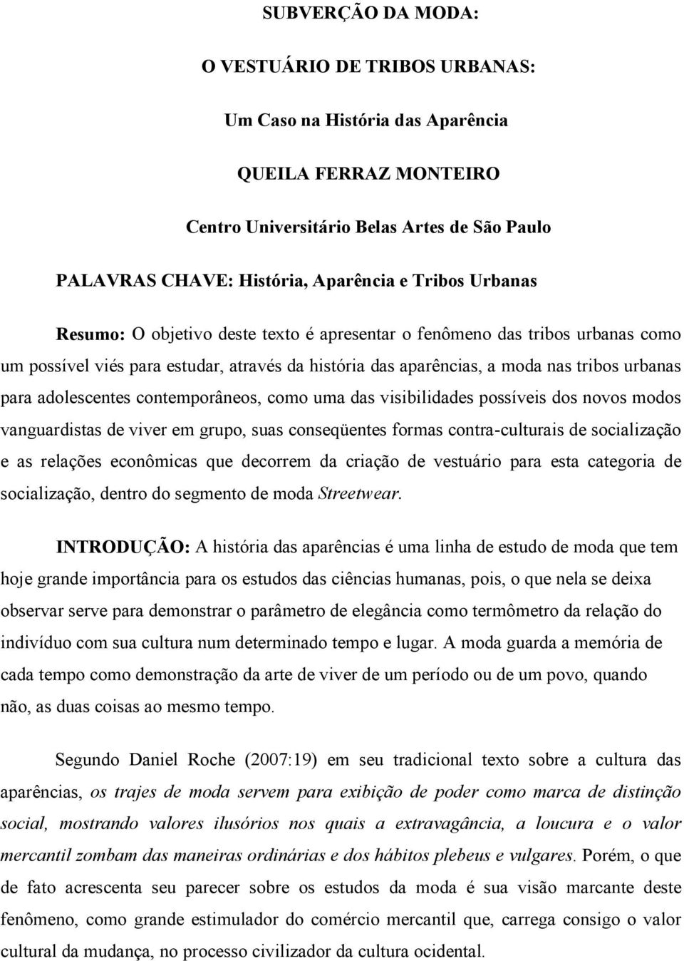 SUBVERÇÃO DA MODA: O VESTUÁRIO DE TRIBOS URBANAS: Um Caso na História das  Aparência QUEILA FERRAZ MONTEIRO - PDF Download grátis