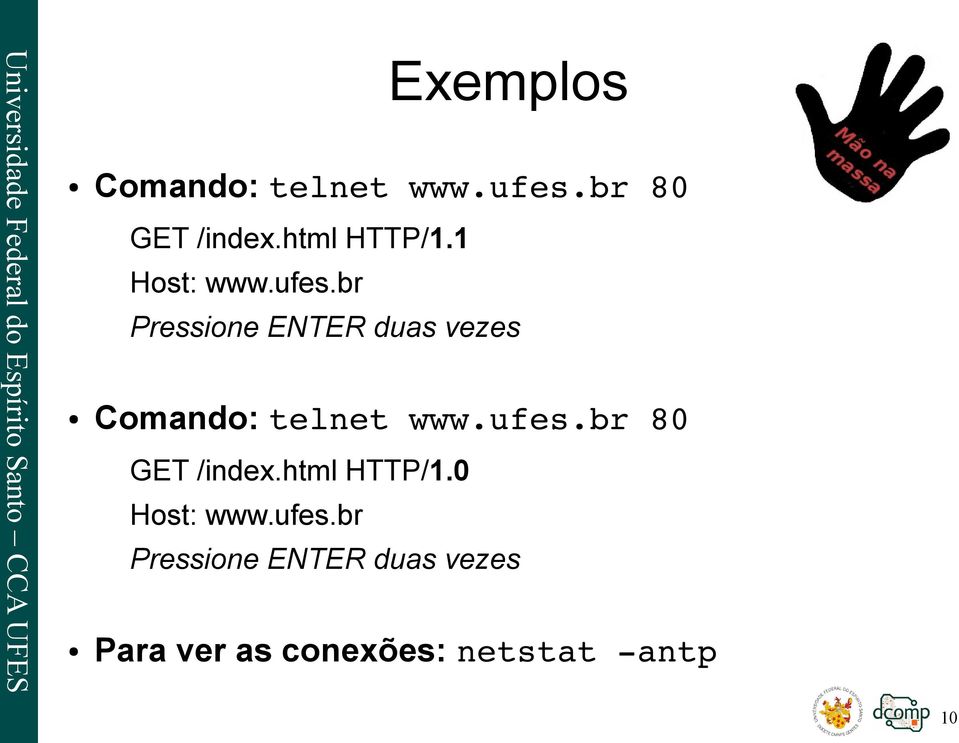br Pressione ENTER duas vezes Comando: telnet www.ufes.