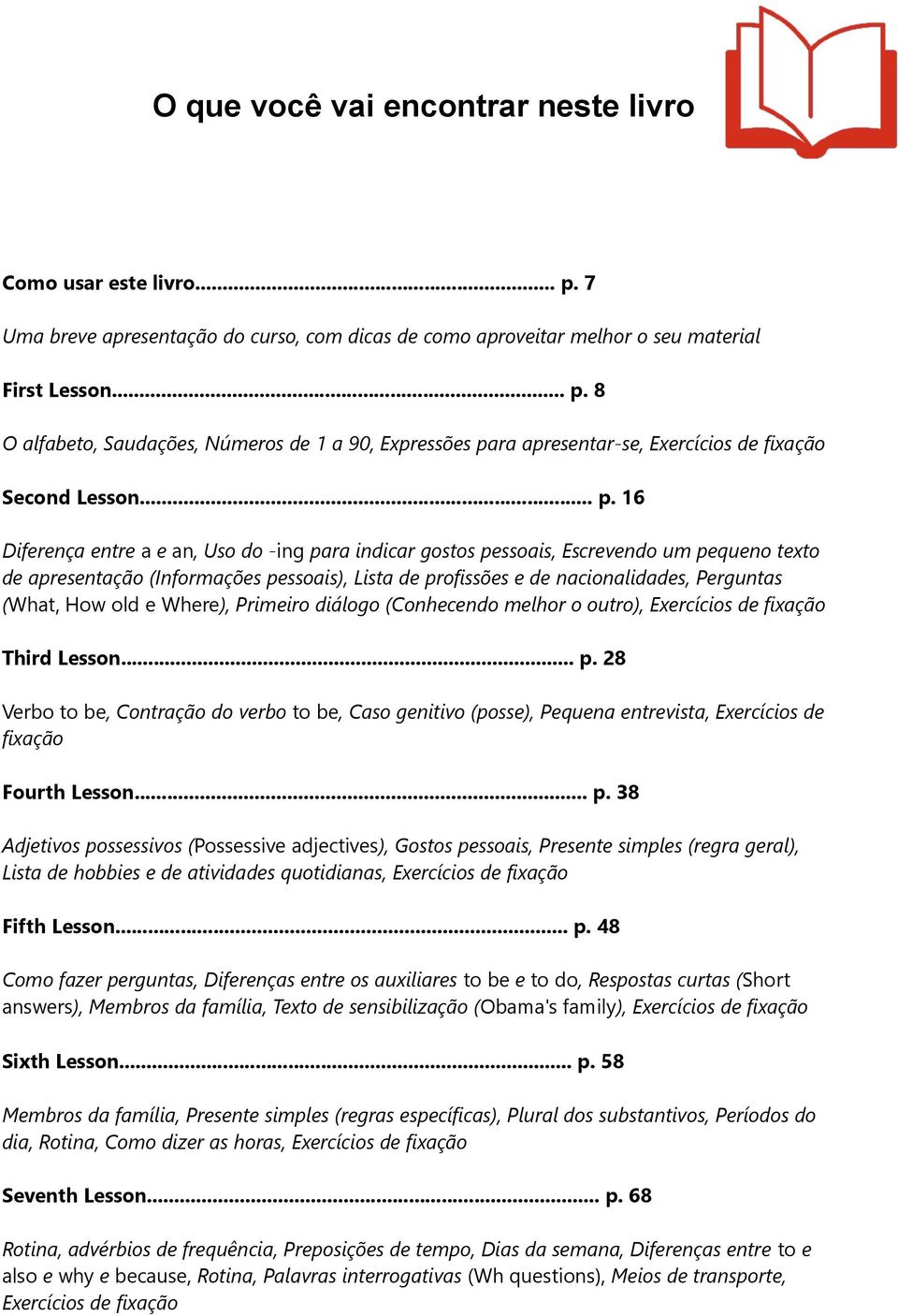 (What, How old e Where), Primeiro diálogo (Conhecendo melhor o outro), Exercícios de fixação Third Lesson... p.