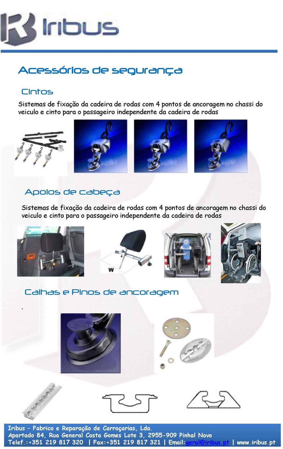 Apoios de cabeça Sistemas de fixação da cadeira de rodas com 4 pontos de .