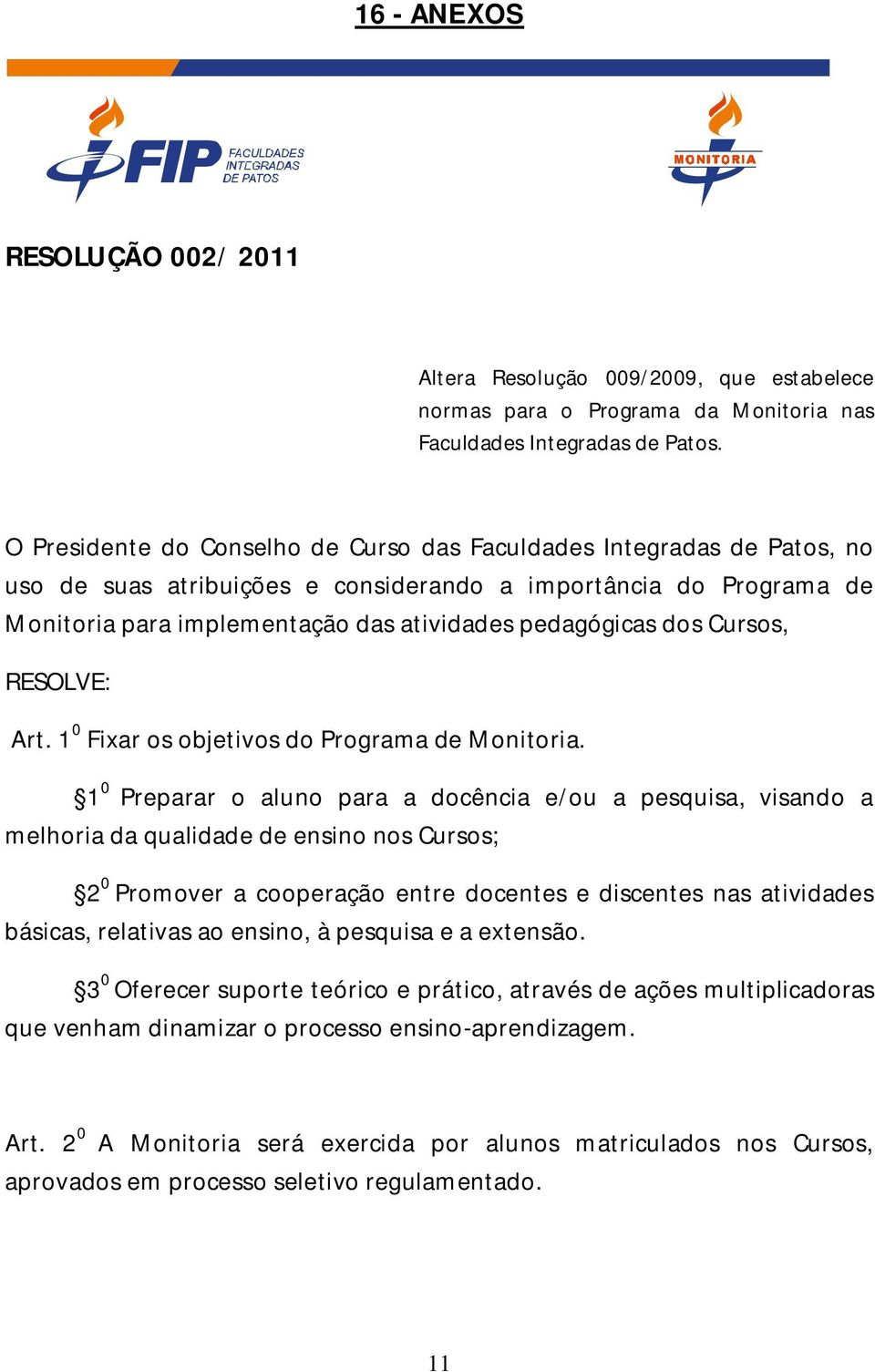 dos Cursos, RESOLVE: Art. 1 0 Fixar os objetivos do Programa de Monitoria.