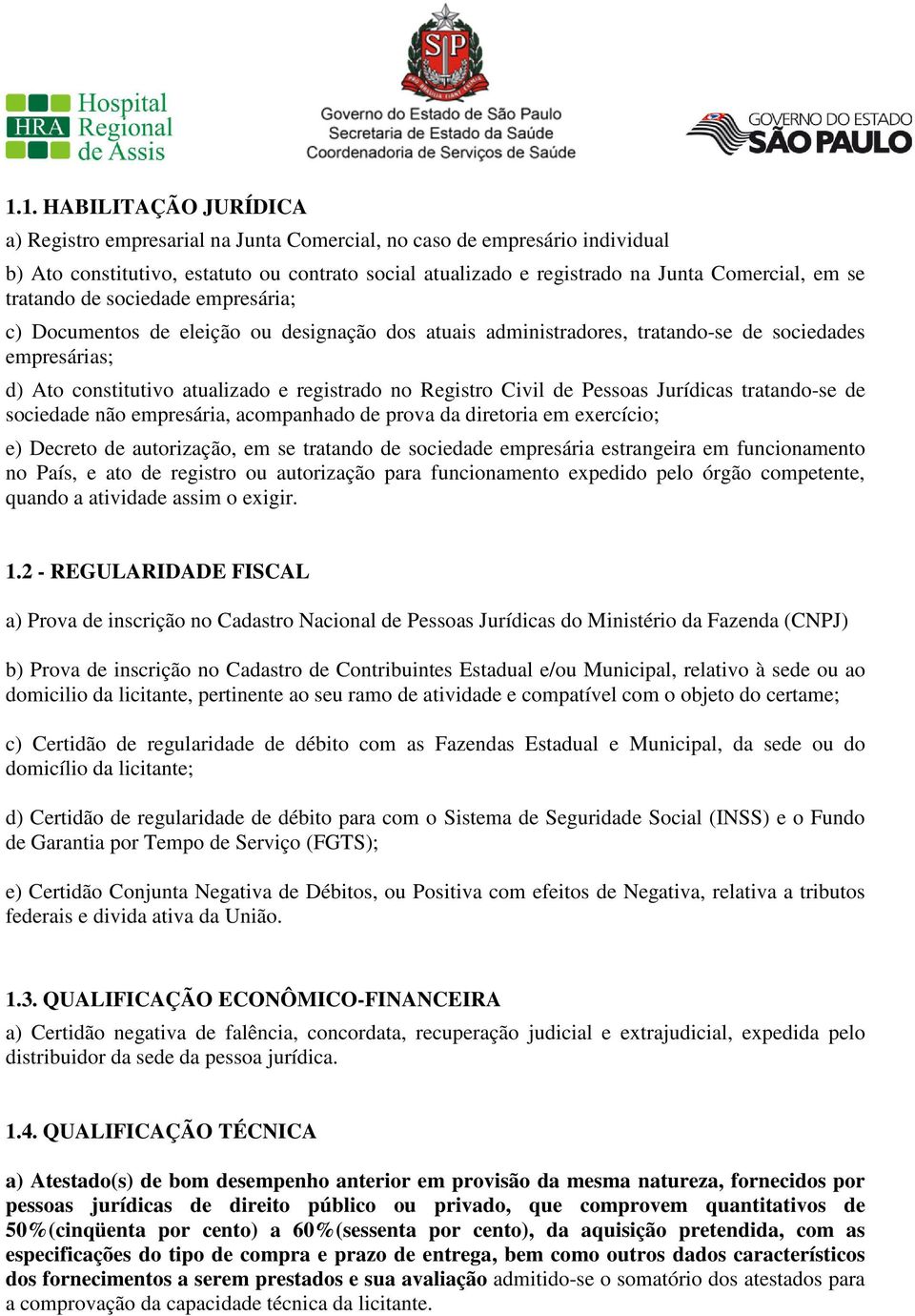 Civil de Pessoas Jurídicas tratando-se de sociedade não empresária, acompanhado de prova da diretoria em exercício; e) Decreto de autorização, em se tratando de sociedade empresária estrangeira em