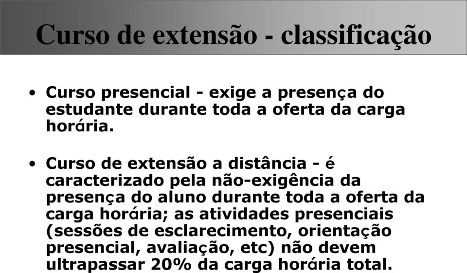 Curso de extensão a distância - é caracterizado pela não-exigência da presença do aluno durante