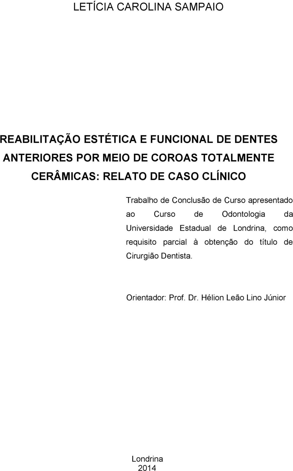 apresentado ao Curso de Odontologia da Universidade Estadual de Londrina, como requisito
