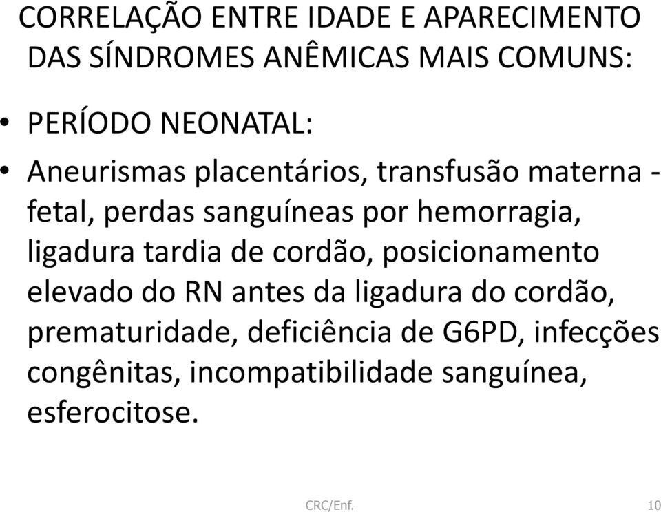 ligadura tardia de cordão, posicionamento elevado do RN antes da ligadura do cordão,