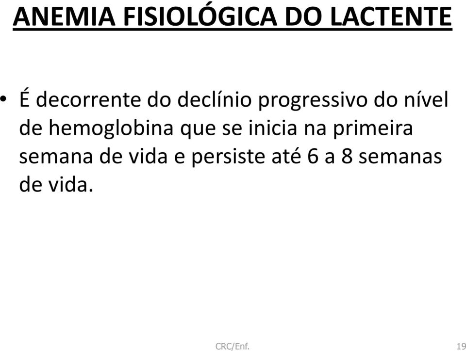 hemoglobina que se inicia na primeira semana